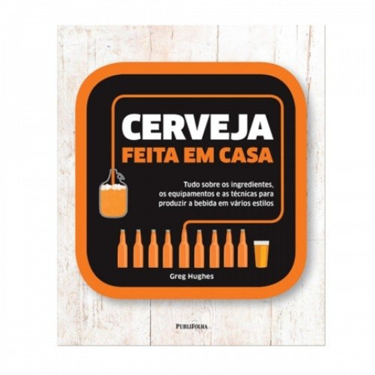 Livro Cerveja Feita em Casa - Greg Hughes