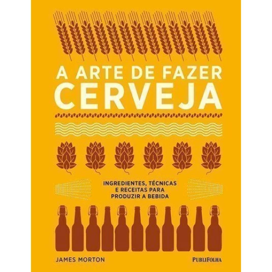 Livro - A Arte de Fazer Cerveja de James Morton