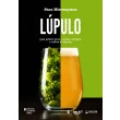 Livro Lúpulo: Guia Prático Para O Aroma, Amargor E Cultivo De Lúpulos